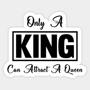 Only a KING Can Attract a Queen Sticker